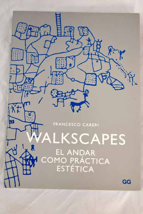 Walkscapes el andar como prctica esttica / Francesco Careri