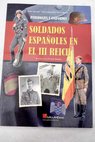Soldados españoles en el III Reich personajes y uniformes / Pablo Sagarra