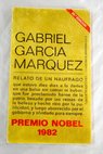 Relato de un náufrago que estuvo diez días a la deriva en una balsa / Gabriel García Márquez