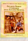 Esclavos nobles y corsarios en el Alicante medieval / José Hinojosa Montalvo