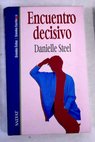 Encuentro decisivo / Danielle Steel