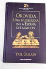 Orovida una mujer judía en la España del siglo XV / Yael Guiladi