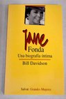 Jane Fonda una biografía íntima / Bill Davidson