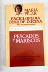 Enciclopedia básica de cocina mis mejores recetas 3 Pescados y mariscos / María Pilar