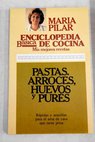 Enciclopedia básica de cocina mis mejores recetas 2 Pastas arroces huevos y purés / María Pilar
