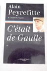 C était de Gaulle / Alain Peyrefitte