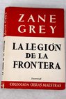 La legin de la frontera / Zane Grey