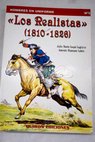 Los realistas 1810 1826 Virreinatos del Per y del Ro de la Plata y Capitana General de Chile / Julio Mario Luqui Lagleyze