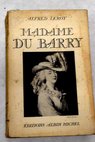Madame du Barry et son temps / Alfred Leroy