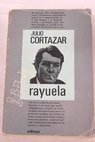 Rayuela / Julio Cortázar