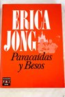 Paracadas y besos / Erica Jong
