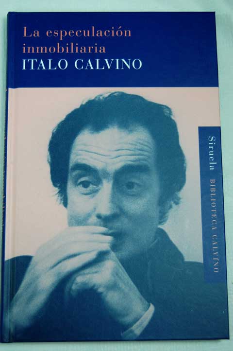 La especulacin inmobiliaria / Italo Calvino