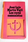 Los curas comunistas / Jos Luis Martn Vigil