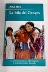 La hija del Ganges la historia de una adopcin / Asha Mir