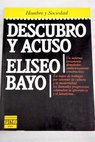 Descubro y acuso / Eliseo Bayo
