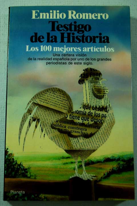 Testigo de la historia los 100 mejores artculos / Emilio Romero
