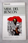 Historia de la vida del Buscn llamado Don Pablos ejemplo de vagabundos y espejo de fracasados / Francisco de Quevedo y Villegas