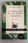 La rebelión de las masas con un prólogo para franceses un epílogo para ingleses y un apéndice dinámica del tiempo / José Ortega y Gasset