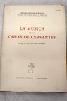 La msica en las obras de Cervantes / Miguel Querol Gavalda