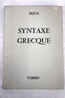Syntaxe grecque / Marcel Bizos