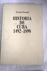 Historia de Cuba 1492 1898 / Fernando Portuondo