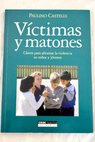 Víctimas y matones claves para afrontar la violencia en niños y jóvenes / Paulino Castells Cuixart