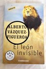 El león invisible / Alberto Vázquez Figueroa