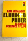El quinto poder la Iglesia de Franco a Felipe / Abel Hernández