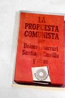 La propuesta comunista 1 Manifiesto programa 2 Informe de Santiago Carrillo al Pleno del Comit Central Roma 1976 / Dolores Ibrruri