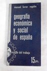 Geografia economica y social de Espaa / Manuel Ferrer Regales