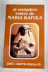 El verdadero rostro de Mara Rafols / Jos Luis Martn Descalzo