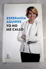Yo no me callo / Esperanza Aguirre
