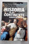 Historia de un continente Europa desde 1850 / Jean Michel Gaillard