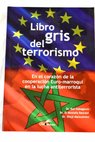 Libro gris del terrorismo en el corazn de la cooperacin Euro marroqu en la lucha antiterrorista / Kei Nakagawa
