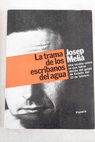 La trama de los escribanos del agua / Josep Melia