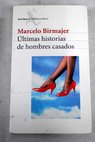 Últimas historias de hombres casados / Marcelo Birmajer