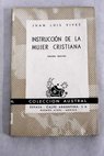 Instruccin de la mujer cristiana / Luis Vives