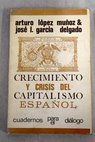 Crecimiento y crisis del capitalismo espaol / Arturo Lpez Muoz