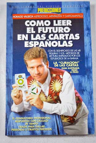 Cmo leer el futuro en las cartas espaolas / Horacio Valsecia