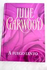 A fuego lento / Julie Garwood