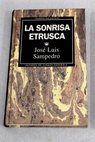La sonrisa etrusca / José Luis Sampedro
