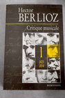 Critique musicale 1823 1863 / Hector Berlioz