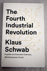 The fourth industrial revolution / Klaus World Economic Forum Schwab
