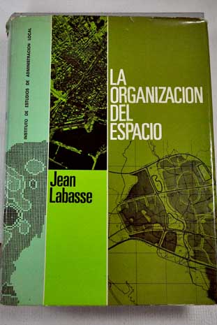La organización del espacio elementos de geografía aplicada / Jean Labasse