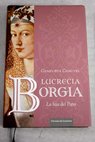 Lucrecia Borgia la hija del Papa / Genevieve Chauvel