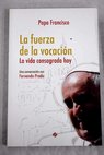 La fuerza de la vocacin Una conversacin con Fernando Prado / Papa Francisco