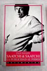 Saatchi and Saatchi la publicidad al poder / Ivan Fallon