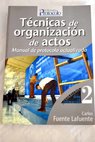 Técnicas de organización de actos tomo 2 / Carlos Fuente Lafuente