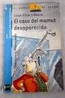 El caso del mamut desaparecido / Luisa Villar Libana