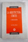 La arquitectura corts y otros escritos / Luis Moya Blanco